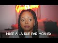 Mise à La Rue Par Mon Ex Toute La Vérité Sur Ma Rupture