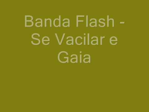 Banda Flash - Se Vacilar e Gaia