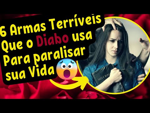 6 Armas Terríveis Que o Diabo Usa Para Paralisar Sua Vida - O Diabo Quer Te Afastar de Deus.