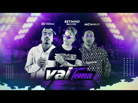 BETINHO MULEKE MC MARLEY DJ TAWAN - VAI TOMAR
