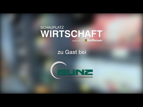 Schauplatz Wirtschaft zu Gast bei Gunz Warenhandels GmbH