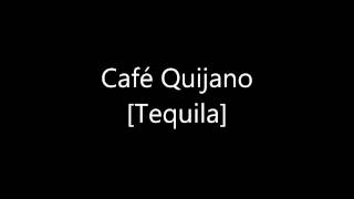 Café Quijano Tequila [01]
