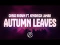 Chris Brown Autumn Leaves Lyrics Ft Kendrick Lamar