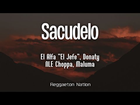 El Alfa "El Jefe" Ft Donaty, NLE Choppa, Maluma - SACUDELO (Letra/Lyrics)