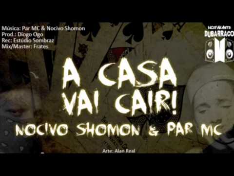 Nocivo Shomon e Par MC - A casa vai cair!