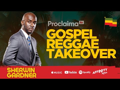 Gospel Reggae Takeover ft Sherwin Gardner  - DJ Proclaima 15th January 2021
