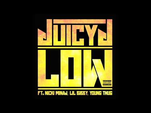 Juicy J - Low Ft. Nicki Minaj, Lil Bibby & Young Thug