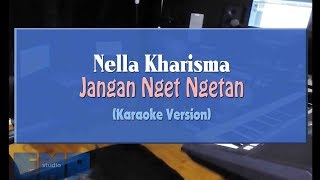 Download lagu Nella Kharisma - Jangan Nget Ngetan (KARAOKE TANPA VOCAL) mp3 Download lagu Nella Kharisma - Jangan Nget Ngetan (KARAOKE TANPA VOCAL) mp3