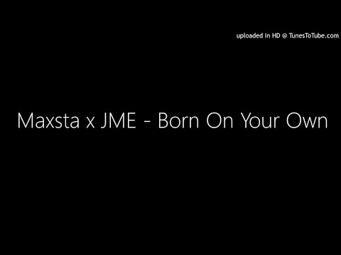 Maxsta x JME - Born On Your Own (with lyrics)
