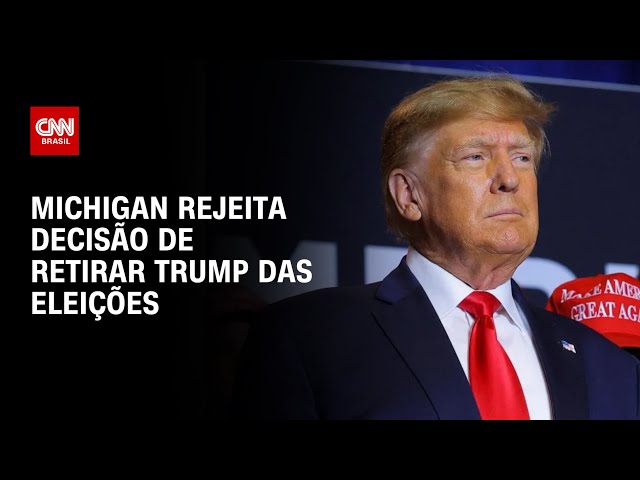Michigan rejeita decisão de retirar Trump das eleições |  BASTIDORES CNN