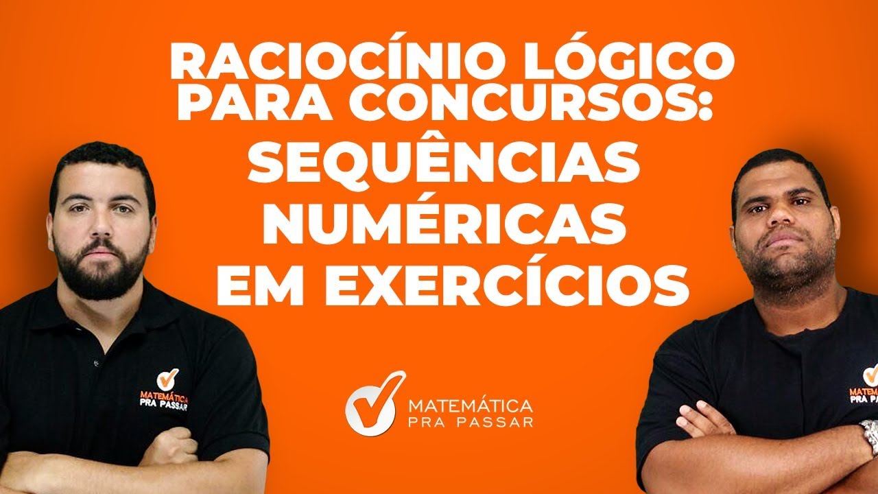 SEQUÊNCIAS NUMÉRICAS EM EXERCÍCIOS [ RACIOCÍNIO LÓGICO PARA CONCURSOS ]