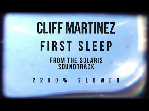 Cliff Martinez - First Sleep from Solaris - 2200% slower