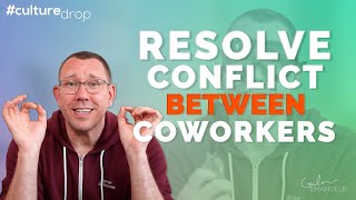 How To Resolve Conflict Between Two Co-workers | #culturedrop | Galen Emanuele