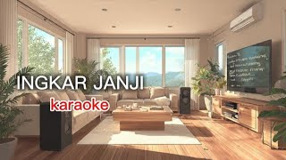 Download lagu Ingkar Janji - Karaoke mp3 Download lagu Ingkar Janji - Karaoke mp3