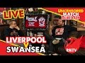Liverpool v Swansea: LIVE Uncensored Match.