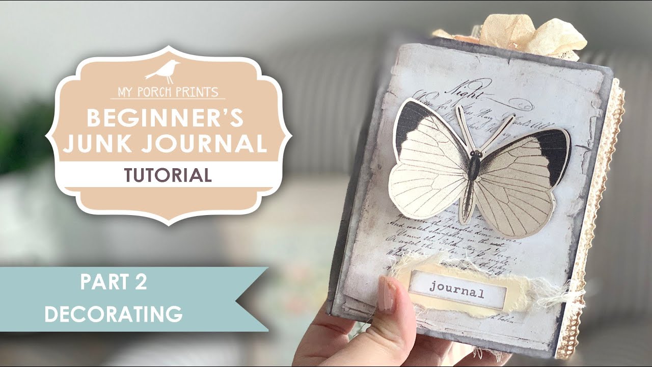 Beginner's Junk Journal Tutorial (Part 2: Decorating) | My First Junk Journal Kit | My Porch Prints
