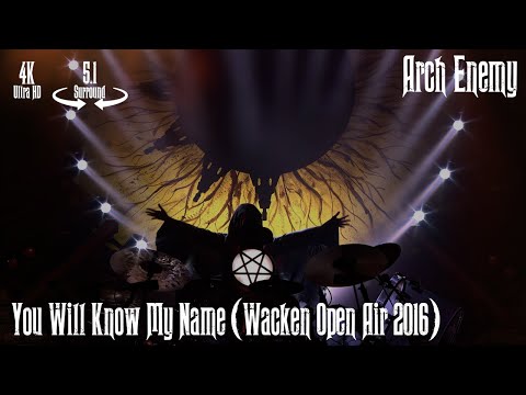 Arch Enemy - You Will Know My Name (Wacken Open Air 2016) [5.1 Surround / 4K Remastered]