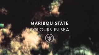 Maribou State - 'Colours In Sea'