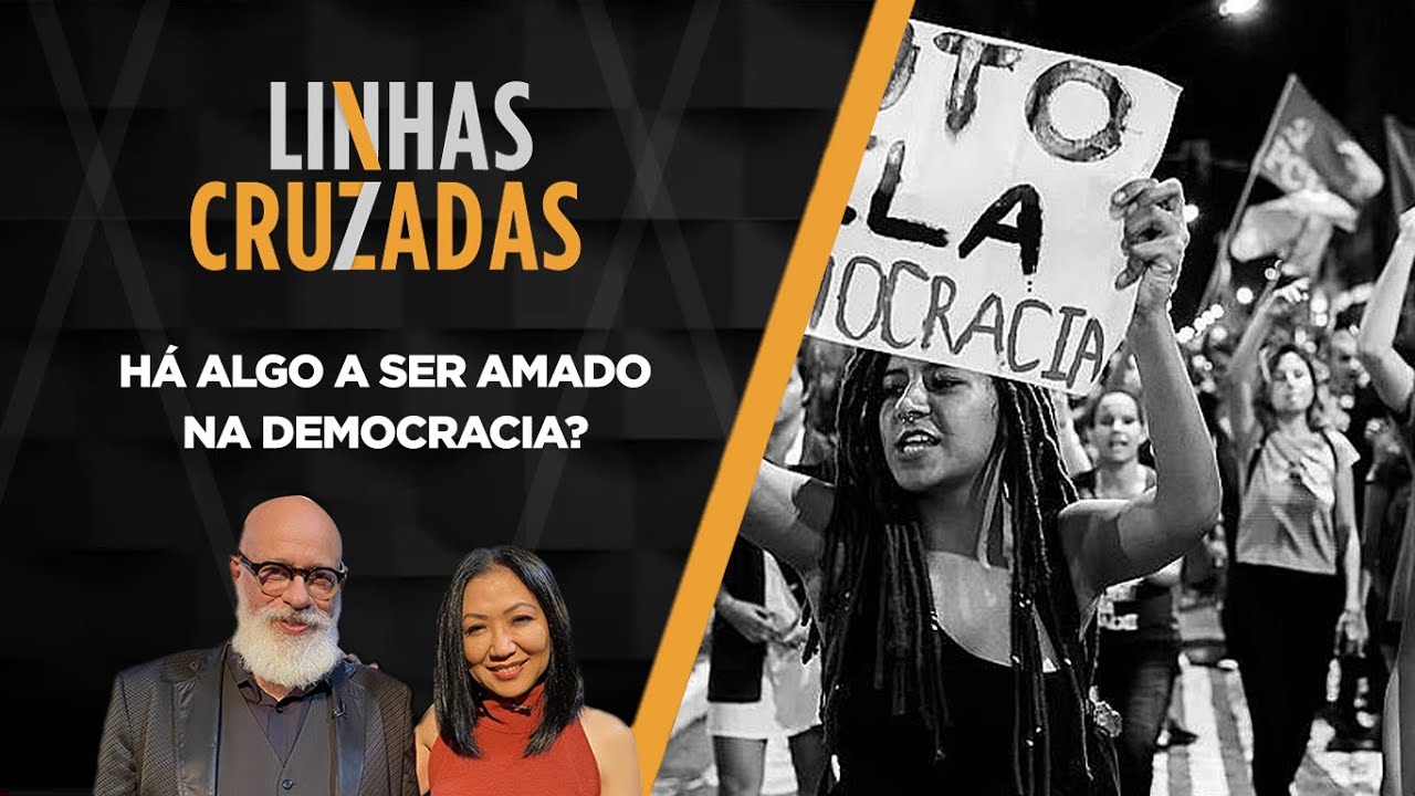 Linhas Cruzadas | Há algo a ser amado na democracia? | 23/06/2022