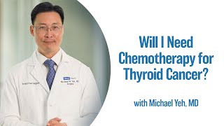 Will I Need Chemotherapy for Thyroid Cancer? | UCLA Endocrine Center