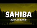 Sahiba Aaye Ghar Kaahe Na Aise Toh Sataye Na Lyrics Sahiba Aditya Rikhari