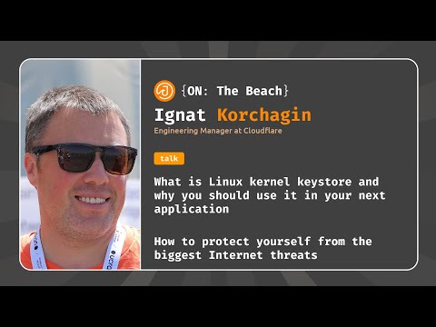What is Linux kernel keystore and why you should use it... - Ignat Korchagin - JOTB24