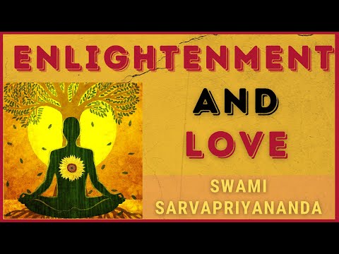 Enlightenment and Love | Swami Sarvapriyananda