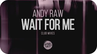Andy Raw - Wait For Me (Tiger & Phoenix Remix)