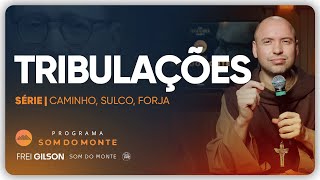 Tribulações | Caminho, Sulco e Forja | #129