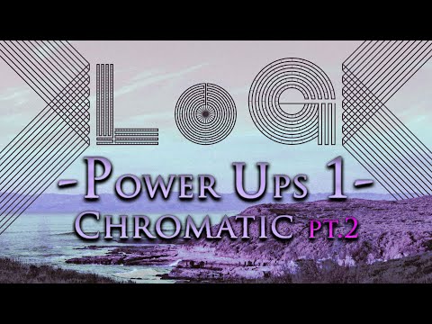 LoG Power Ups #1 - Chromatic Part 2