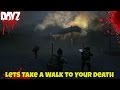 Dayz Standalone - Lets Take A Walk To Your Death ...