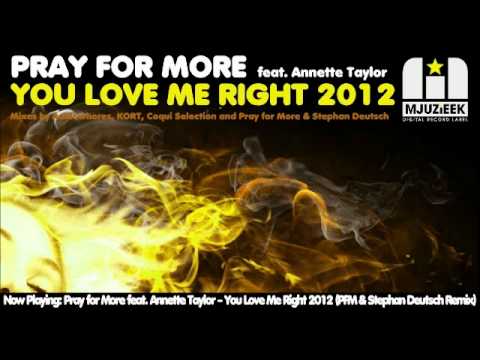 Pray for More feat. Annette Taylor - You Love Me Right 2012 (Pray for More & Stephan Deutsch Remix)