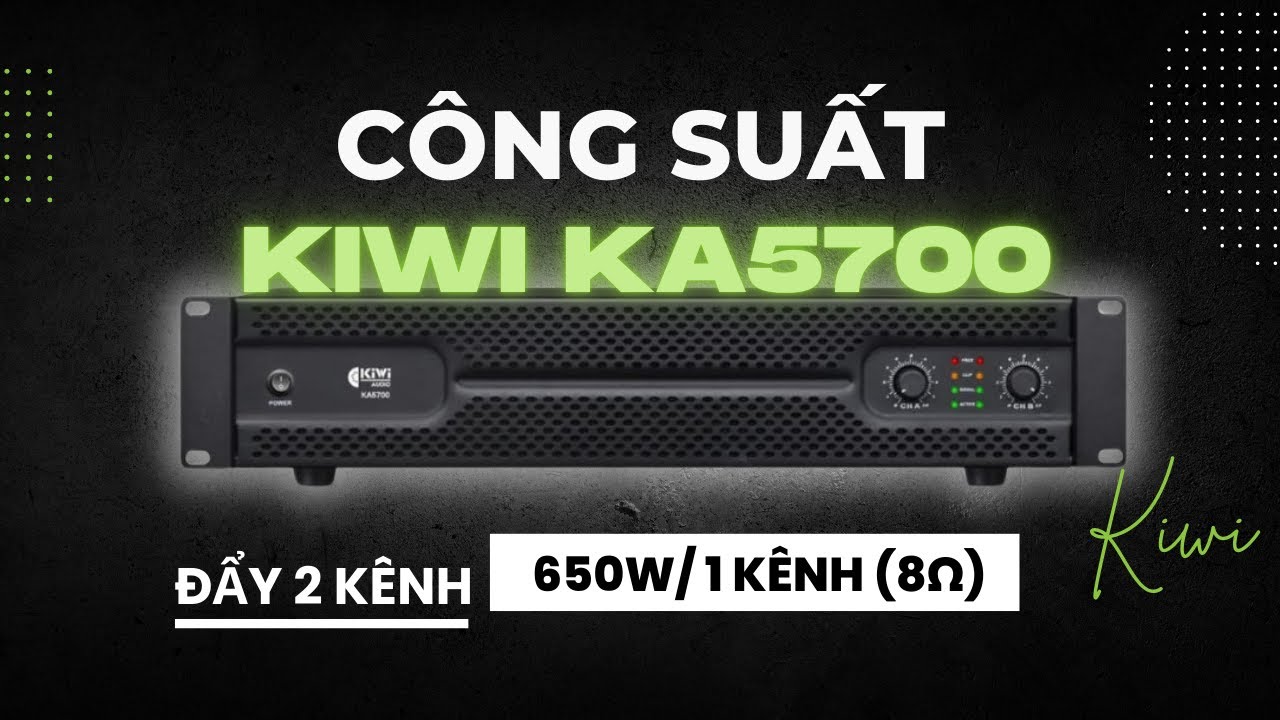 Công suất KIWI KA5700 - Lựa chọn hợp lý cho dàn karaoke gia đình