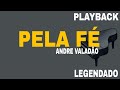 Pela Fé PLAYBACK LEGENDADO André Valadão