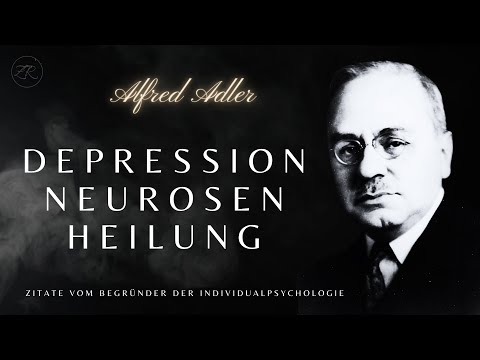 Alfred Adler | DEPRESSIONEN HEILEN | Gründer der Individualpsychologie gibt Rat