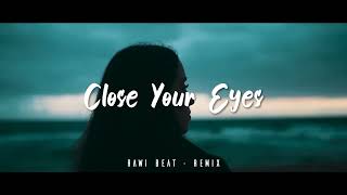Download lagu SLOW REMIX  Rawi Beat  Close Your Eyes   Dj Slow  1080p mp3