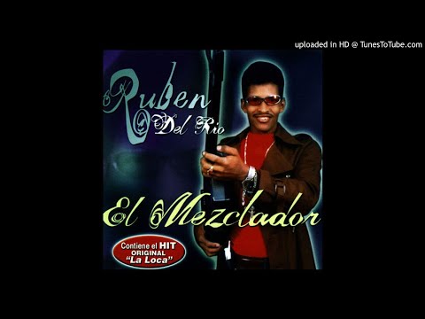 Ruben Del Rio (El Mezclador) - La Loca