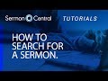 How to Search for a Sermon | Tutorial Video | SermonCentral How to Search for a Sermon | Tutorial Video | SermonCentral