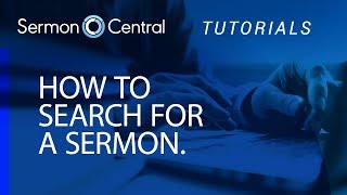 How to Search for a Sermon | Tutorial Video | SermonCentral