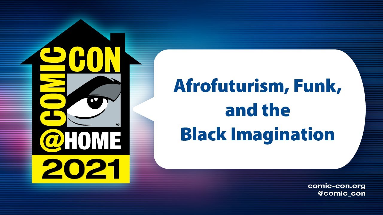 Afrofuturism, Funk, and the Black Imagination | Comic-Con@Home 2021