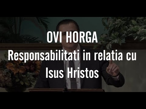Ovi Horga - Responsabilitati in relatia cu Isus Hristos