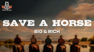 big &amp; rich - save a horse (lyrics)