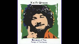 Keith Green, Trials turned to gold