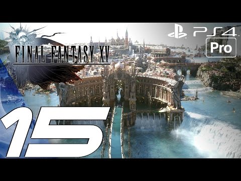 FINAL FANTASY XV - Gameplay Walkthrough Part 15 - Altissia, City on the Sea (PS4 PRO)