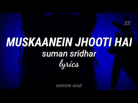 muskaanein jhooti hai | suman Sridhar | lyrics | sorrow soul