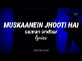 Muskaanein Jhooti Hai Suman Sridhar Lyrics Sorrow Soul