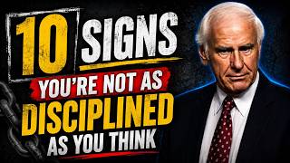 10 Signs You're Not as Disciplined as You Think | Jim Rohn Motivation