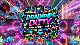 Download lagu 🎶 DRAINPIPE DITTY 🚿🔊Nonstop Disco Remix | CZPH Party Beats  mp3