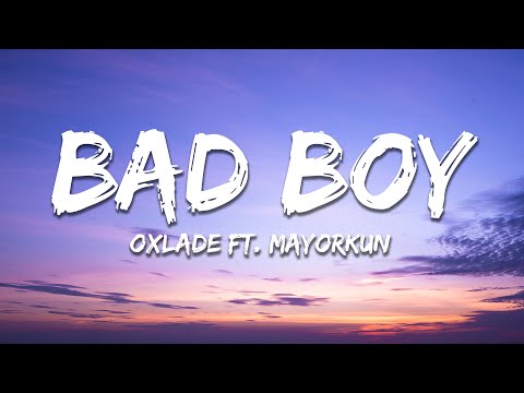Oxlade - Bad Boy (Lyrics) ft. Mayorkun