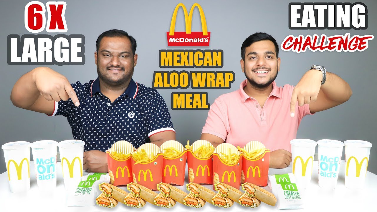 McDONALD'S MEXICAN ALOO WRAP MEAL EATING CHALLENGE | Large Meal Eating Competition | Food Challenge